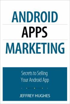 Paperback Android Apps Marketing: Secrets to Selling Your Android App Book