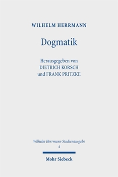 Wilhelm Herrmann-Studienausgabe: Band 4: Dogmatik (German Edition)