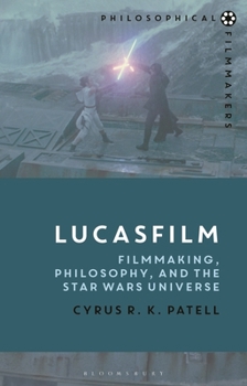 Hardcover Lucasfilm: Filmmaking, Philosophy, and the Star Wars Universe Book