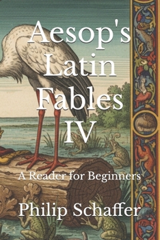 Aesop's Latin Fables IV: A Reader for Beginners (Aesop's Fables In Latin)