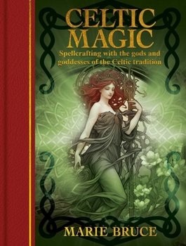 Hardcover Celtic Magic: Spellcrafting with the Gods and Goddesses of the Celtic Tradition Book