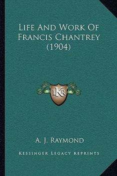 Paperback Life And Work Of Francis Chantrey (1904) Book