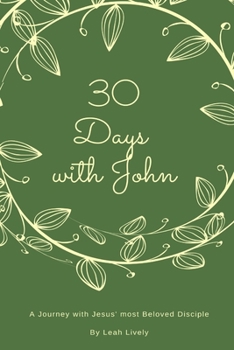 Paperback 30 Days with John: A Journey with Jesus' Most Beloved Disciple Book