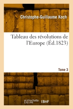 Paperback Tableau Des Révolutions de l'Europe. Tome 3 [French] Book