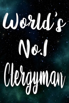 Worlds No.1 Clergyman: The perfect gift for the professional in your life - Funny 119 page lined journal!