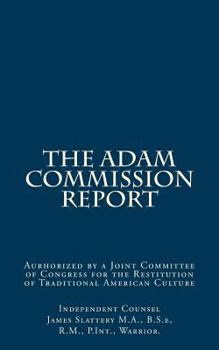 Paperback The Adam Commission Report: Authorized by a Joint Committee of Congress for the Restitution of Traditional American Culture Book