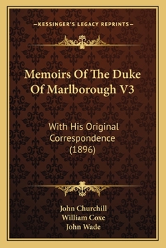 Paperback Memoirs Of The Duke Of Marlborough V3: With His Original Correspondence (1896) Book