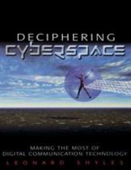 Hardcover Deciphering Cyberspace: Making the Most of Digital Communication Technology Book