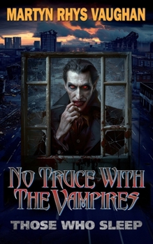 No Truce With The Vampires: Those Who Sleep - Book #1 of the No Truce With The Vampires