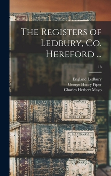 The Registers of Ledbury, Co. Hereford ..; Volume 18