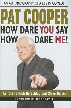 Hardcover Pat Cooper--How Dare You Say How Dare Me!: An Autobiography of a Life in Comedy Book