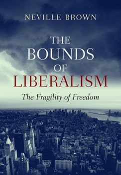 Paperback The Bounds of Liberalism: The Fragility of Freedom Book