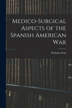 Paperback Medico-Surgical Aspects of the Spanish American War Book