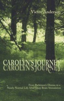 Hardcover Carolyn's Journey: From Parkinson Disease to a Nearly Normal Life After Deep Brain Stimulation Book