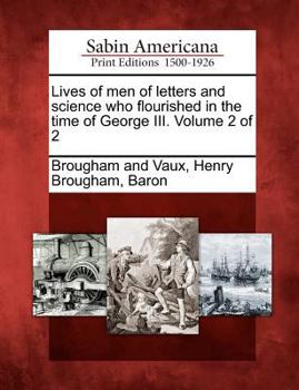 Paperback Lives of men of letters and science who flourished in the time of George III. Volume 2 of 2 Book