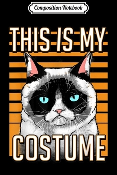 Composition Notebook: Grumpy Cat Halloween This Is My Costume Graphic Journal/Notebook Blank Lined Ruled 6x9 100 Pages
