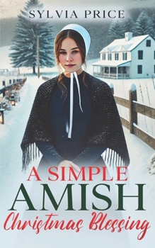 A Simple Amish Christmas Blessing: An Amish Holiday Romance