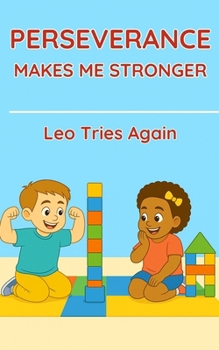 Paperback Perseverance Makes Me Stronger: Leo Tries Again Book