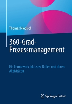 Paperback 360-Grad-Prozessmanagement: Ein Framework Inklusive Rollen Und Deren Aktivitäten [German] Book