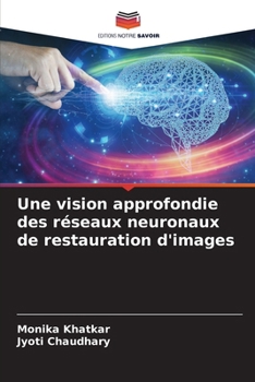 Paperback Une vision approfondie des réseaux neuronaux de restauration d'images [French] Book