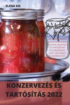 Paperback Konzervezés És Tartósítás 2022 [Hungarian] Book