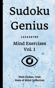Paperback Sudoku Genius Mind Exercises Volume 1: West Jordan, Utah State of Mind Collection Book