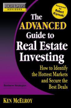 Paperback The Advanced Guide to Real Estate Investing: How to Identify the Hottest Markets and Secure the Best Deals Book