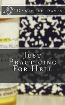 Paperback Just Practicing For Hell Book