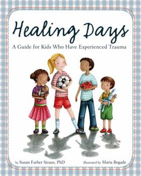 Hardcover Healing Days: A Guide for Kids Who Have Experienced Trauma Book