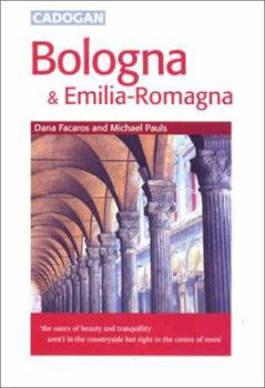 Paperback Cadogan Guide Bologna & Emilia-Romagna: The Oases of Beauty and Tranquillity Aren't in the Countryside But Right in the Centre of Town Book