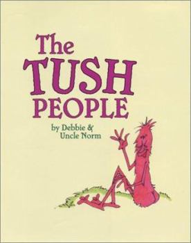 Hardcover The Tush People: By Debbie & Uncle Norm Book