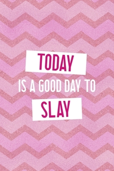 Paperback Today Is A Good Day To Slay: All Purpose 6x9 Blank Lined Notebook Journal Way Better Than A Card Trendy Unique Gift Pink Zigzag Slay Book