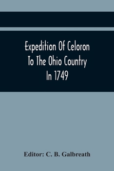 The Celoron Expedition to the Ohio Country, 1749: The Reports of Pierre-Joseph Celoron and Father Bonnecamps