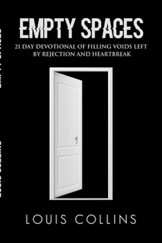 Paperback Empty Spaces: 21 Day Devotional of Filling Voids left by Rejection and Heartbreak Book