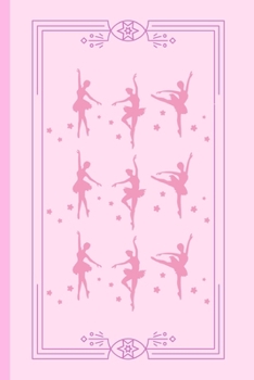 Dancing Ballerinas Notebook: Graceful Elegant Ballerina Dancer Small Lined Notebook for Girls, Women, Adults ~ 6" x 9"