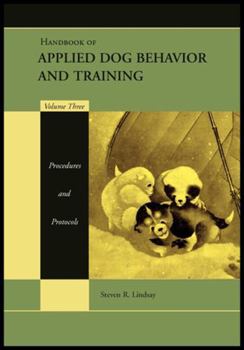 Hardcover Handbook of Applied Dog Behavior and Training, Procedures and Protocols Book