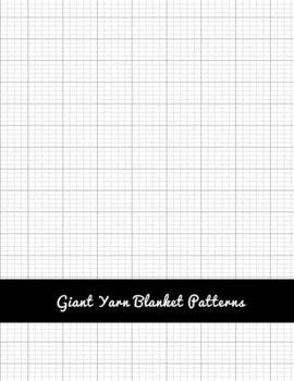 Giant Yarn Blanket Patterns: Blank Grid Papers for Hand and Arm Knitting Projects