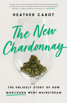 Hardcover The New Chardonnay: The Unlikely Story of How Marijuana Went Mainstream Book