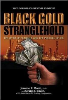 Hardcover Black Gold Stranglehold: The Myth of Scarcity and the Politics of Oil Book