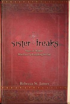 Paperback Sister Freaks: Stories of Women Who Gave Up Everything for God Book