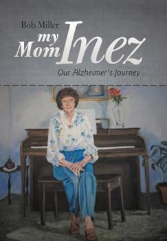 Hardcover My Mom Inez: Our Alzheimer's Journey Book