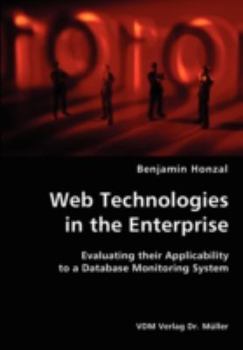 Paperback Web Technologies in the Enterprise- Evaluating their Applicability to a Database Monitoring System Book
