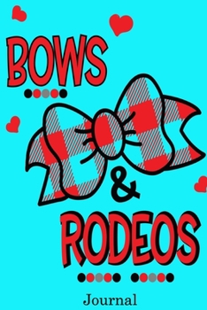 Bows & Rodeos Journal: Valentine's Day Notebook Journal Perfect Gift Idea for Girlfriend or Boyfriend and with the Person You Love
