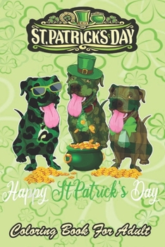 St Patricks Day Coloring Book For Adult: Leopard Shamrock Green Plaid Pitbull An Adult Coloring Books St Patrick for Kids, Adults with Beautiful Irish ... St Patricks Day Book