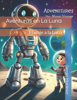 Aventuras en La Luna: El viaje a la Luna (Spanish Edition)