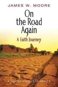 Paperback On the Road Again - A Faith Journey: A Lenten Study for Adults (Thematic Lent Study 2007) Book