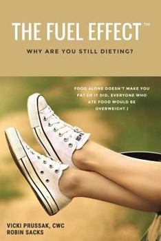 Paperback The Fuel Effect(TM): Why Are You Still Dieting? Book