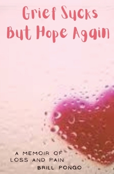 Paperback Grief Sucks But Hope Again: A Memoir of Loss and Pain Book