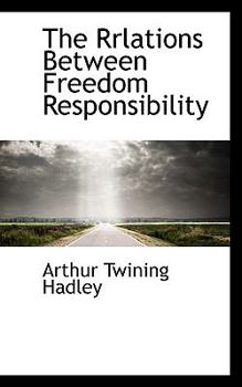 Paperback The Rrlations Between Freedom Responsibility Book