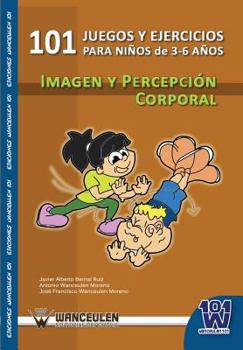 Paperback 101 Juegos Y Ejercicios Para Niños De 3-6 Años De Imagen Y Percepción Corporal (Spanish Edition) [Spanish] Book